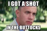i-got-a-shot-in-the-buttocks.jpg