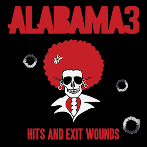 Alabama_3_-_Hits_and_Exit_Wounds.png